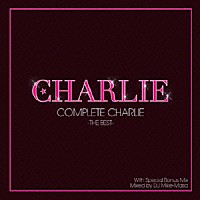 チャーリー「 ＣＯＭＰＬＥＴＥ　ＣＨＡＲＬＩＥ　－ＴＨＥ　ＢＥＳＴ－」