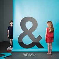 ＷＥＡＶＥＲ「 Ｂｏｙｓ　＆　Ｇｉｒｌｓ」