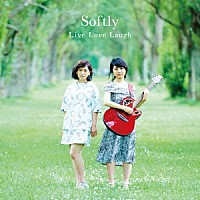 Ｓｏｆｔｌｙ「 Ｌｉｖｅ　Ｌｏｖｅ　Ｌａｕｇｈ」