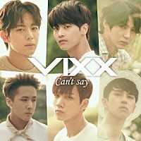 ＶＩＸＸ「 Ｃａｎ’ｔ　ｓａｙ」