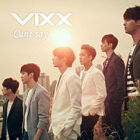 ＶＩＸＸ「 Ｃａｎ’ｔ　ｓａｙ」