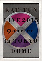 ＫＡＴ－ＴＵＮ「 ＫＡＴ－ＴＵＮ　ＬＩＶＥ　２０１５　ｑｕａｒｔｅｒ　ｉｎ　ＴＯＫＹＯ　ＤＯＭＥ」