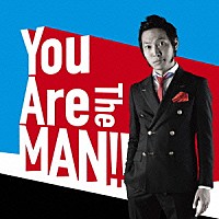 上杉周大「 Ｙｏｕ　Ａｒｅ　Ｔｈｅ　ＭＡＮ！！」