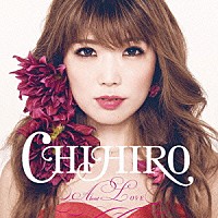 ＣＨＩＨＩＲＯ「 Ａｂｏｕｔ　ＬＯＶＥ」