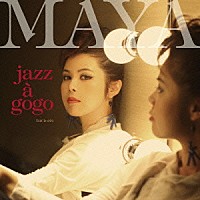 ＭＡＹＡ「 ジャズ・ア・ゴーゴー」