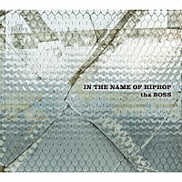 ｔｈａ　ＢＯＳＳ「 ＩＮ　ＴＨＥ　ＮＡＭＥ　ＯＦ　ＨＩＰＨＯＰ」