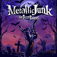 ＴＨＥ　ＳＬＵＴ　ＢＡＮＫＳ「 Ｍｅｔａｌｌｉｃ　Ｊｕｎｋ」