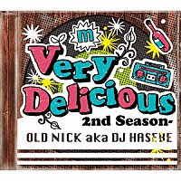 ＯＬＤ　ＮＩＣＫ　ａｋａ　ＤＪ　ＨＡＳＥＢＥ「 Ｖｅｒｙ　Ｄｅｌｉｃｉｏｕｓ　２ｎｄ　Ｓｅａｓｏｎ－」