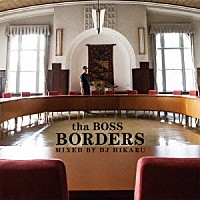 ｔｈａ　ＢＯＳＳ「 ＢＯＲＤＥＲＳ　ＭＩＸＥＤ　ＢＹ　ＤＪ　ＨＩＫＡＲＵ」