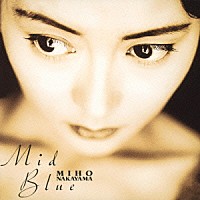 中山美穂「 Ｍｉｄ　Ｂｌｕｅ」