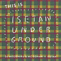 ＤＪみそしるとＭＣごはん「 ＴＨＩＳ　ＩＳ　ＩＳＥＴＡＮ　ＵＮＤＥＲＧＲＯＵＮＤ」