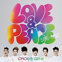 ＣＲＯＳＳ　ＧＥＮＥ「 Ｌｏｖｅ　＆　Ｐｅａｃｅ／ｓＨｉ－ｔａｉ！」