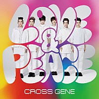 ＣＲＯＳＳ　ＧＥＮＥ「 Ｌｏｖｅ　＆　Ｐｅａｃｅ／ｓＨｉ－ｔａｉ！」