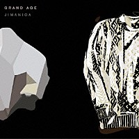 ＪＩＭＡＮＩＣＡ「 ＧＲＡＮＤ　ＡＧＥ」