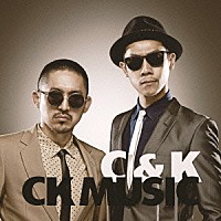 Ｃ＆Ｋ「 ＣＫ　ＭＵＳＩＣ」