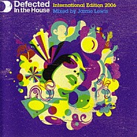 Ｊａｍｉｅ　Ｌｅｗｉｓ「 Ｄｅｆｅｃｔｅｄ　Ｉｎ　Ｔｈｅ　Ｈｏｕｓｅ　－　Ｉｎｔｅｒｎａｔｉｏｎａｌ　Ｅｄｉｔｉｏｎ　２００６　Ｍｉｘｅｄ　Ｂｙ　Ｊａｍｉｅ　Ｌｅｗｉｓ」