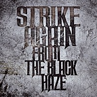 ＳＴＲＩＫＥ　ＡＧＡＩＮ「 ＦＲＯＭ　ＴＨＥ　ＢＬＡＣＫ　ＨＡＺＥ」