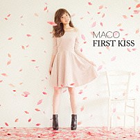 ＭＡＣＯ 「ＦＩＲＳＴ　ＫＩＳＳ」