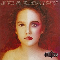 ＬＯＵＤＮＥＳＳ「ＪＥＡＬＯＵＳＹ」