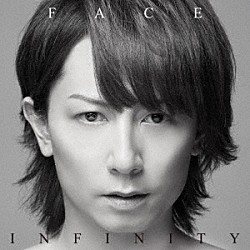 Ｆａｃｅ「ＩＮＦＩＮＩＴＹ」