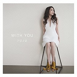 ＪＵＪＵ「ＷＩＴＨ　ＹＯＵ」