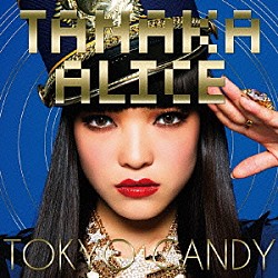 ＴＡＮＡＫＡ　ＡＬＩＣＥ「ＴＯＫＹＯ　ＣＡＮＤＹ」