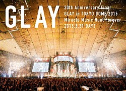 ＧＬＡＹ「２０ｔｈ　Ａｎｎｉｖｅｒｓａｒｙ　Ｆｉｎａｌ　ＧＬＡＹ　ｉｎ　ＴＯＫＹＯ　ＤＯＭＥ　２０１５　Ｍｉｒａｃｌｅ　Ｍｕｓｉｃ　Ｈｕｎｔ　Ｆｏｒｅｖｅｒ－ＳＴＡＮＤＡＲＤ　ＥＤＩＴＩＯＮ－（ＤＡＹ２）」