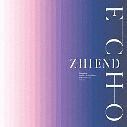 ＺＨＩＥＮＤ「ＥＣＨＯ」