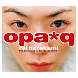 ｒｅｉ　ｈａｒａｋａｍｉ「ｏｐａ＊ｑ」