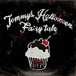 Ｔｏｍｍｙ　ｈｅａｖｅｎｌｙ６／Ｔｏｍｍｙ　ｆｅｂｒｕａｒｙ６「Ｔｏｍｍｙ’ｓ　Ｈａｌｌｏｗｅｅｎ　Ｆａｉｒｙ　ｔａｌｅ」