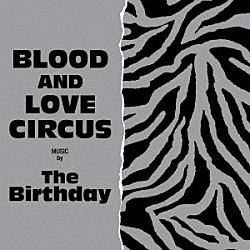 Ｔｈｅ　Ｂｉｒｔｈｄａｙ「ＢＬＯＯＤ　ＡＮＤ　ＬＯＶＥ　ＣＩＲＣＵＳ」