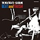 ＴＨＥ　ＮＥＡＴＢＥＡＴＳ　＆　ＧＡＳＯＬＩＮＥ「ＢＥＡＴ　ａｎｄ　ＴＲＡＳＨ」