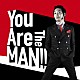 上杉周大「Ｙｏｕ　Ａｒｅ　Ｔｈｅ　ＭＡＮ！！」