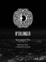 Ｄ’ＥＲＬＡＮＧＥＲ「 Ｓｐｅｃｔａｃｕｌａｒ　Ｎｉｔｅ　－狂おしい夜について－　ＴＯＵＲ　２０１５　ＦＩＮＡＬ　ａｔ　赤坂　ＢＬＩＴＺ　２０１５０６１４」