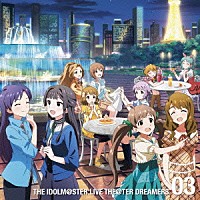 （ゲーム・ミュージック）「 ＴＨＥ　ＩＤＯＬＭ＠ＳＴＥＲ　ＬＩＶＥ　ＴＨＥ＠ＴＥＲ　ＤＲＥＡＭＥＲＳ　０３」