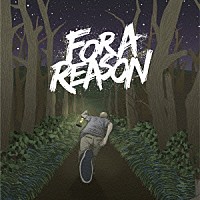 ＦＯＲ　Ａ　ＲＥＡＳＯＮ「 ＦＯＲ　Ａ　ＲＥＡＳＯＮ」