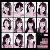 ＫＮＵ●●「 ＧＥＴ　ＹＯＵＲ　ＤＲＥＡＭ」