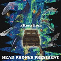 ＨＥＡＤ　ＰＨＯＮＥＳ　ＰＲＥＳＩＤＥＮＴ「 ａｌｔｅｒａｔｉｏｎ」