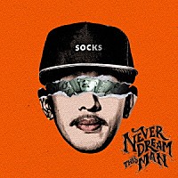 ＳＯＣＫＳ「 Ｎｅｖｅｒ　Ｄｒｅａｍ　Ｔｈｉｓ　Ｍａｎ」