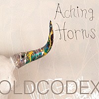 ＯＬＤＣＯＤＥＸ「 Ａｃｈｉｎｇ　Ｈｏｒｎｓ」