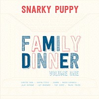 スナーキー・パピー「 Ｆａｍｉｌｙ　Ｄｉｎｎｅｒ　Ｖｏｌ．１」