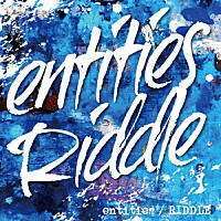 ＲＩＤＤＬＥ「 ｅｎｔｉｔｉｅｓ」