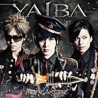 ＢＲＥＡＫＥＲＺ「 ＹＡＩＢＡ」