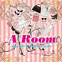 ＤＪ　ｂａｒａ「 Ａ　ＲＯＯＭ～Ｓｌｏｗ　ＪＡＭ＆ＨＡＰＰＹ　ＨＯＬＩＤＡＹ　ＭＩＸ～ｍｉｘｅｄ　ｂｙ　ＤＪ　ｂａｒａ」