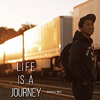 ＧＡＫＵ－ＭＣ「 ＬＩＦＥ　ＩＳ　Ａ　ＪＯＵＲＮＥＹ」