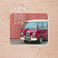 Ｈａｌｆ　ｔｉｍｅ　Ｏｌｄ「 ａｎｄ　ＤＩＡＳ」