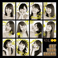 ＫＮＵ●●「 ＧＥＴ　ＹＯＵＲ　ＤＲＥＡＭ」