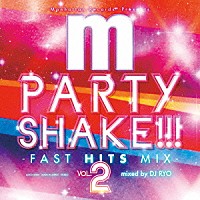 ＤＪ　ＲＹＯ「 Ｍａｎｈａｔｔａｎ　Ｒｅｃｏｒｄｓ　ｐｒｅｓｅｎｔｓ　ＰＡＲＴＹ　ＳＨＡＫＥ！！！　ＶＯＬ．２　ｍｉｘｅｄ　ｂｙ　ＤＪ　ＲＹＯ」