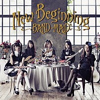 ＢＡＮＤ－ＭＡＩＤ「 Ｎｅｗ　Ｂｅｇｉｎｎｉｎｇ」