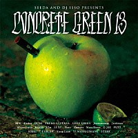 ＳＥＥＤＡ　＆　ＤＪ　ＩＳＳＯ「 ＣＯＮＣＲＥＴＥ　ＧＲＥＥＮ　１３」